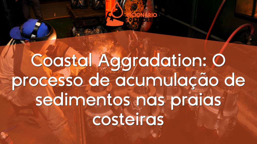 Coastal Aggradation: O processo de acumulação de sedimentos nas praias costeiras