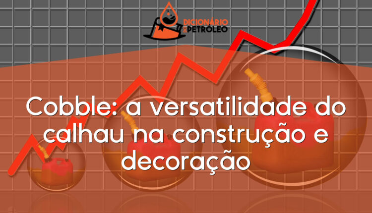 Cobble: a versatilidade do calhau na construção e decoração