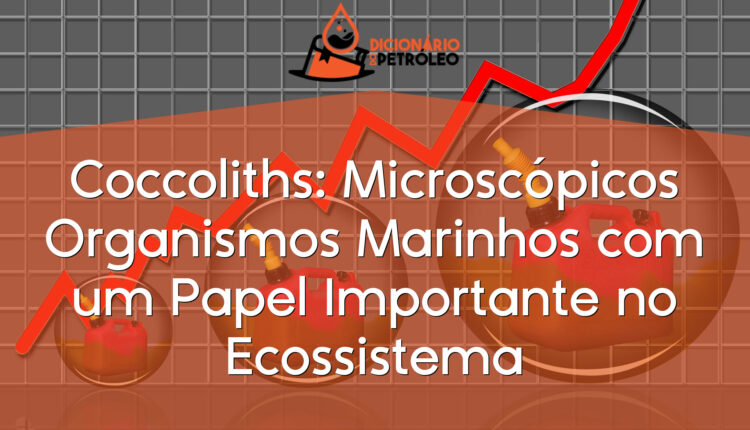 Coccoliths: Microscópicos Organismos Marinhos com um Papel Importante no Ecossistema