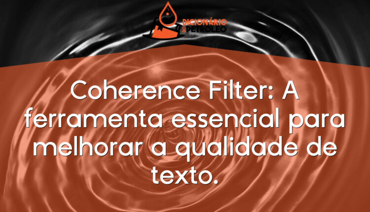 Coherence Filter: A ferramenta essencial para melhorar a qualidade de texto.