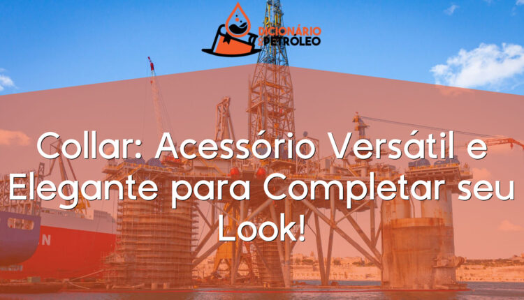 Collar: Acessório Versátil e Elegante para Completar seu Look!