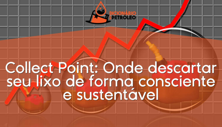 Collect Point: Onde descartar seu lixo de forma consciente e sustentável
