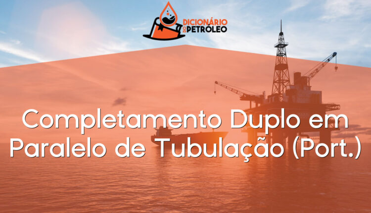 Completamento Duplo em Paralelo de Tubulação (Port.)