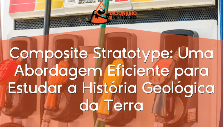 Composite Stratotype: Uma Abordagem Eficiente para Estudar a História Geológica da Terra