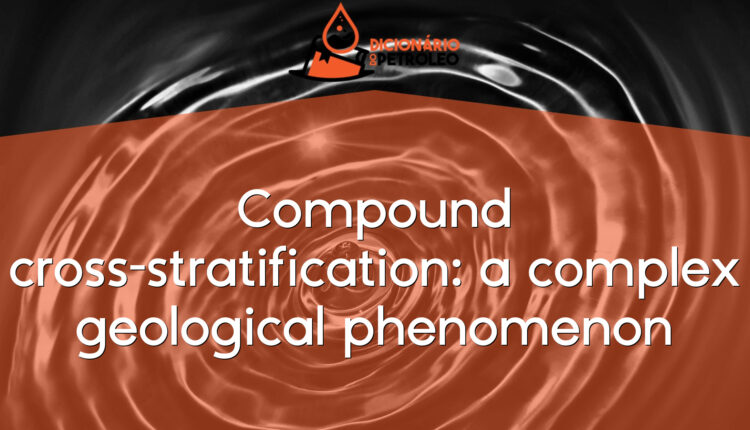 Compound cross-stratification: a complex geological phenomenon