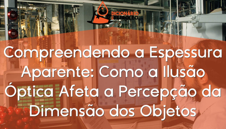 Compreendendo a Espessura Aparente: Como a Ilusão Óptica Afeta a Percepção da Dimensão dos Objetos