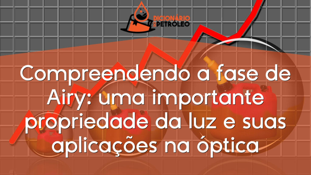 Compreendendo a fase de Airy: uma importante propriedade da luz e suas aplicações na óptica