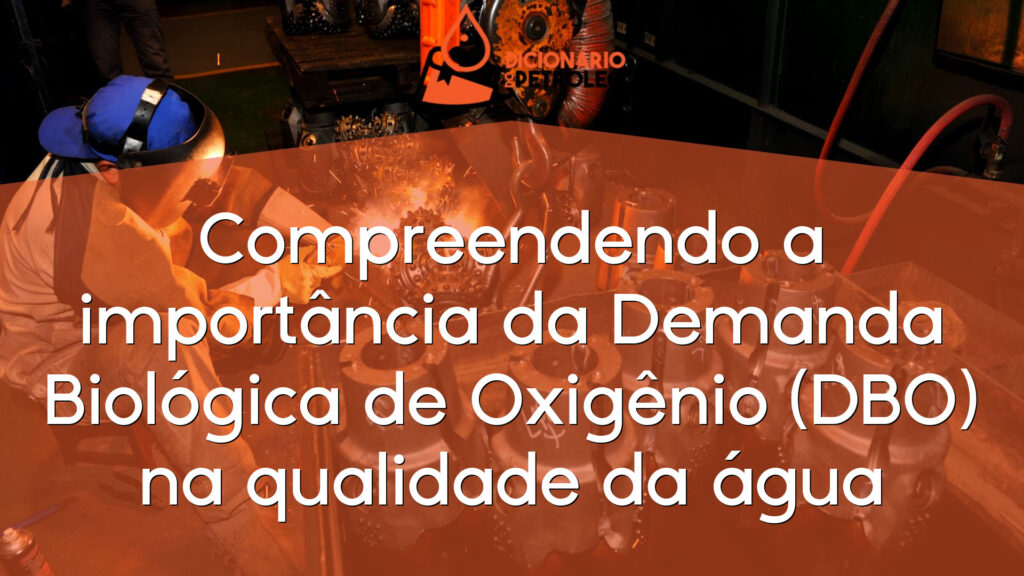 Compreendendo a importância da Demanda Biológica de Oxigênio (DBO) na qualidade da água