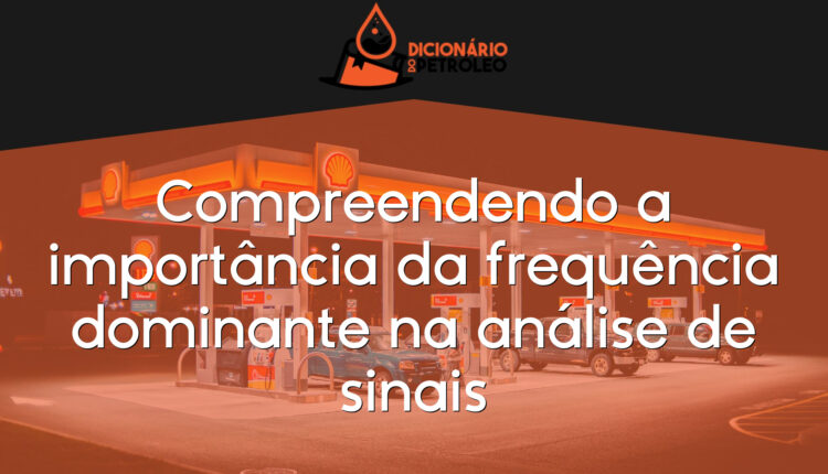 Compreendendo a importância da frequência dominante na análise de sinais