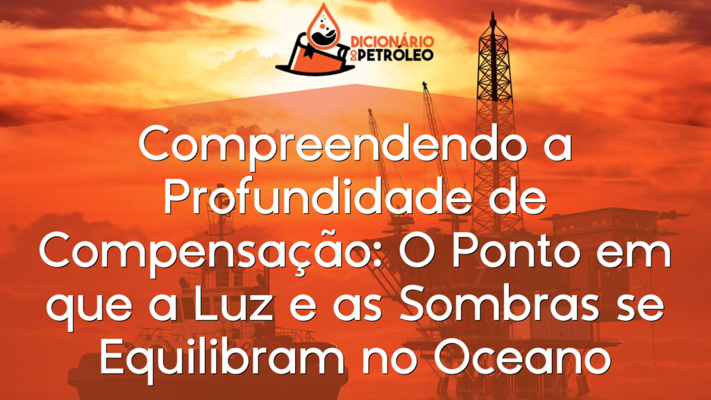 Compreendendo a Profundidade de Compensação: O Ponto em que a Luz e as Sombras se Equilibram no Oceano