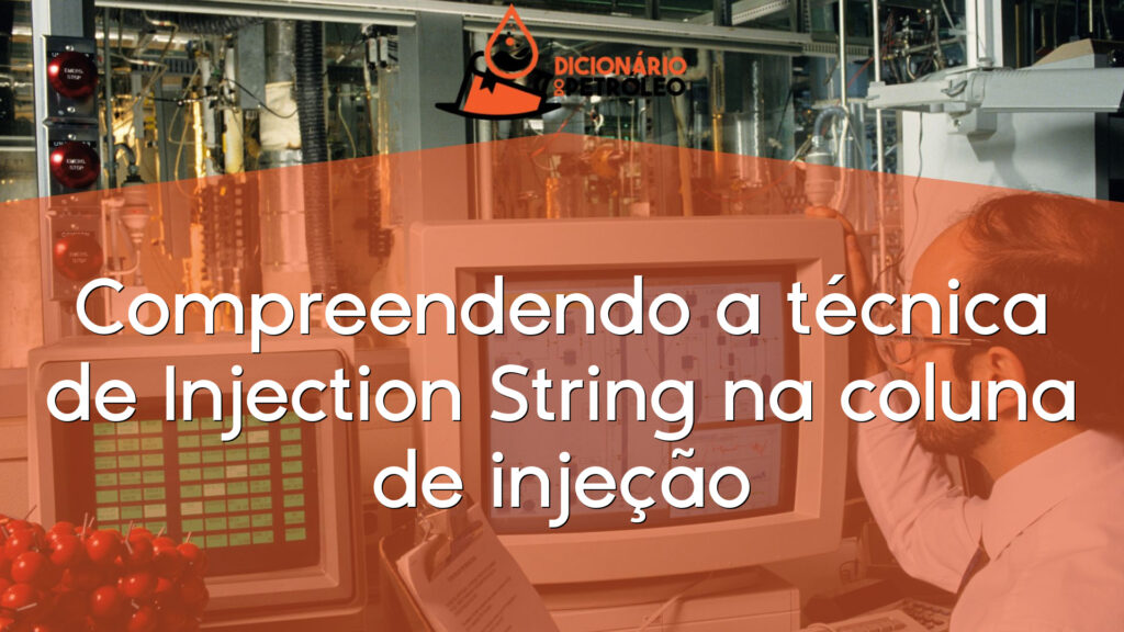 Compreendendo a técnica de Injection String na coluna de injeção
