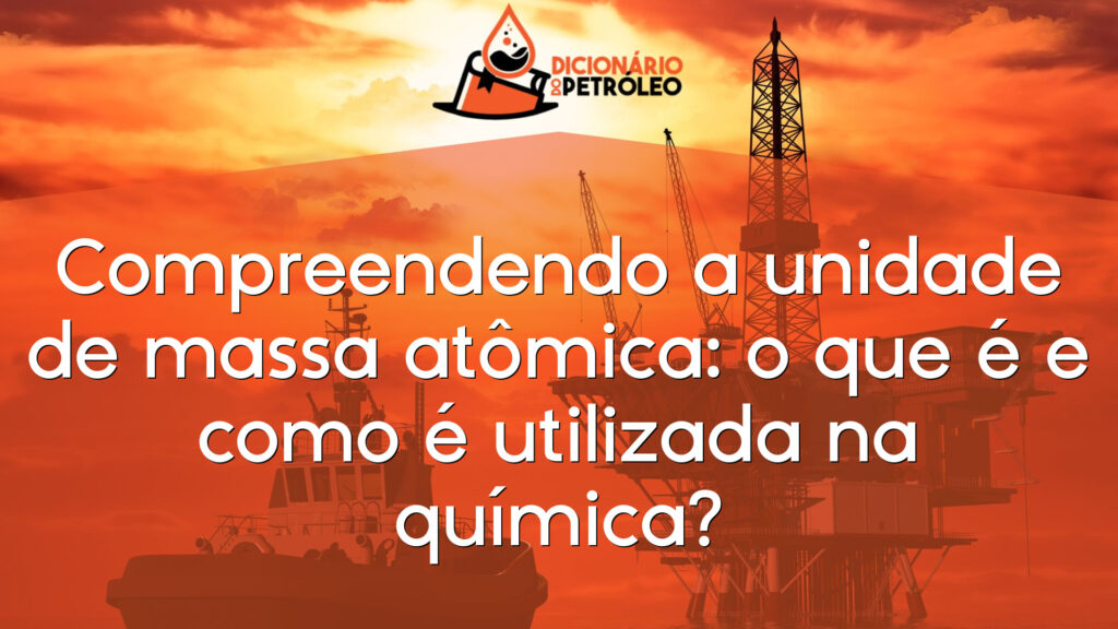 Compreendendo a unidade de massa atômica: o que é e como é utilizada na química?