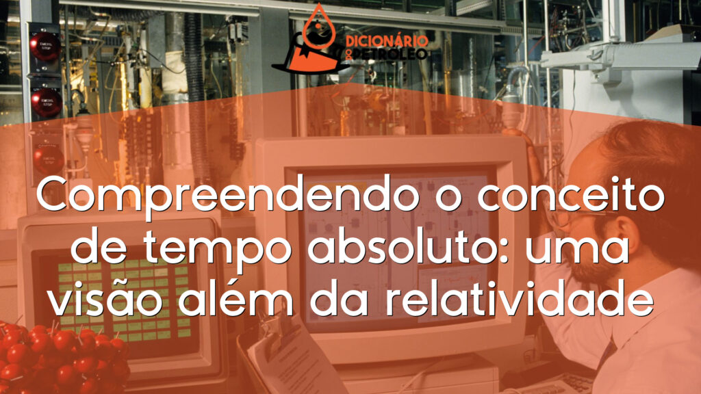 Compreendendo o conceito de tempo absoluto: uma visão além da relatividade