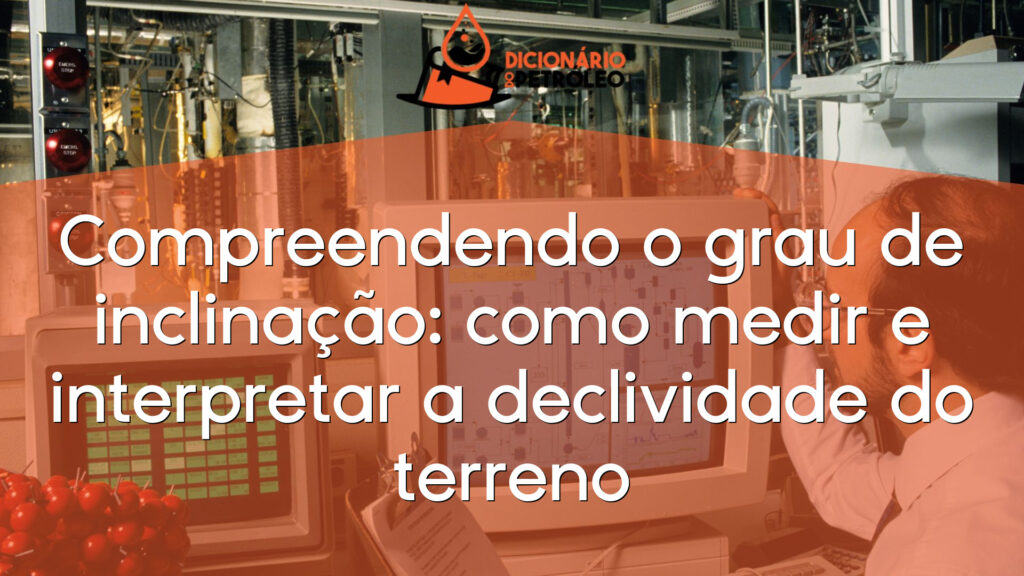Compreendendo o grau de inclinação: como medir e interpretar a declividade do terreno