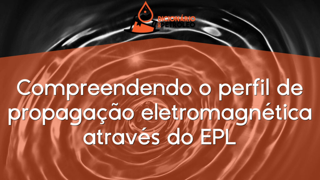 Compreendendo o perfil de propagação eletromagnética através do EPL