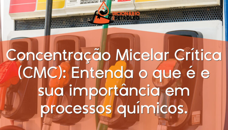 Concentração Micelar Crítica (CMC): Entenda o que é e sua importância em processos químicos.