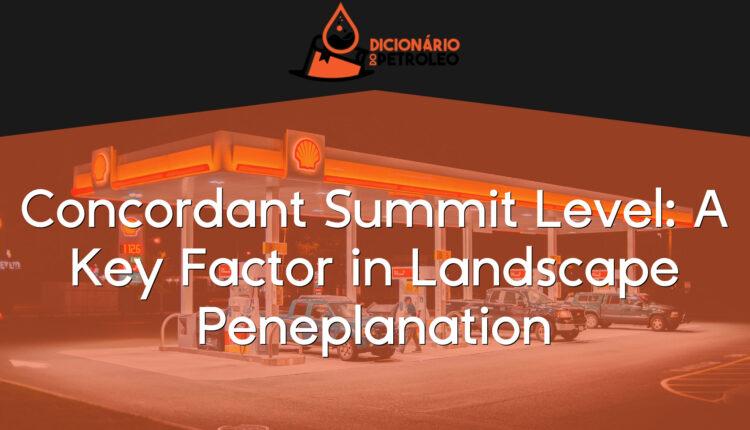 Concordant Summit Level: A Key Factor in Landscape Peneplanation