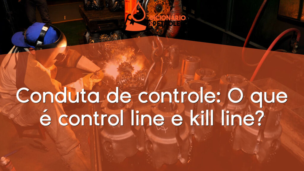 Conduta de controle: O que é control line e kill line?