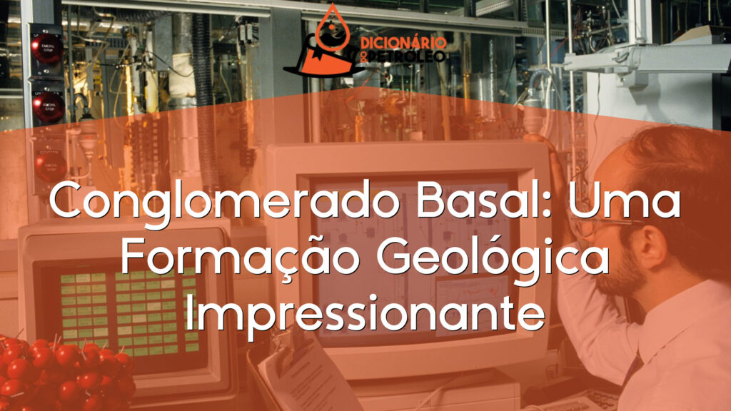 Conglomerado Basal: Uma Formação Geológica Impressionante