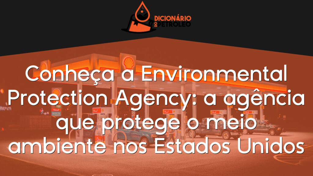 Conheça a Environmental Protection Agency: a agência que protege o meio ambiente nos Estados Unidos