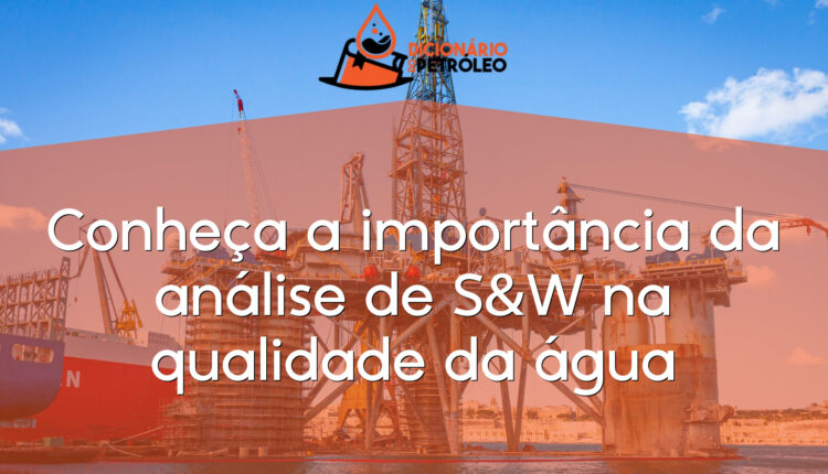 Conheça a importância da análise de S&W na qualidade da água