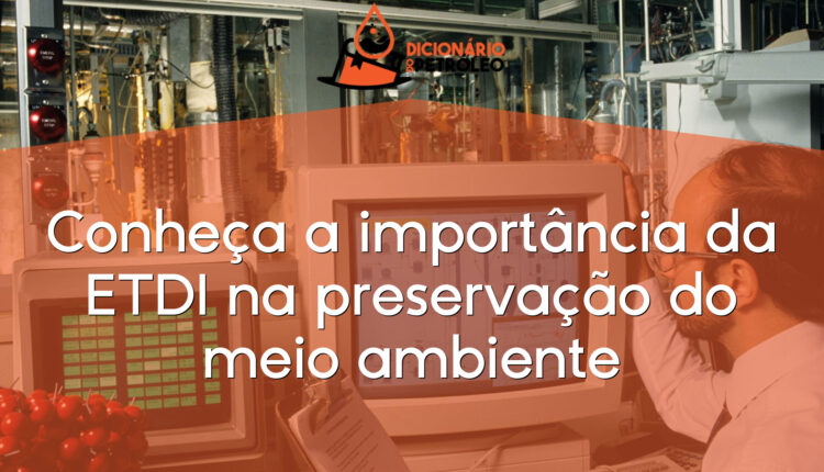 Conheça a importância da ETDI na preservação do meio ambiente