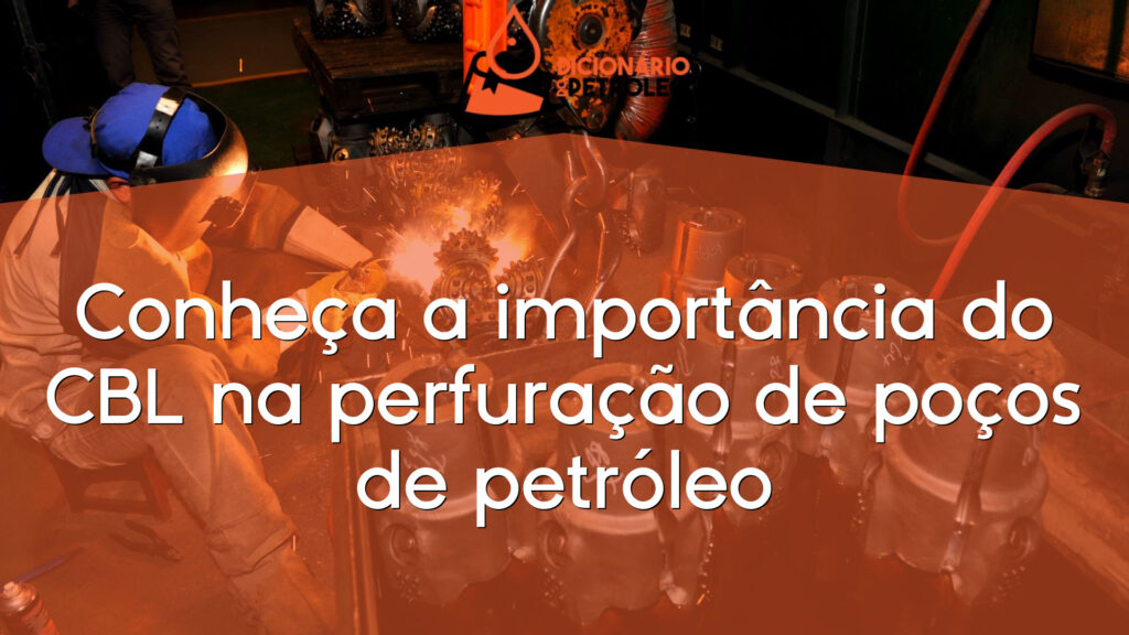 Conheça a importância do CBL na perfuração de poços de petróleo