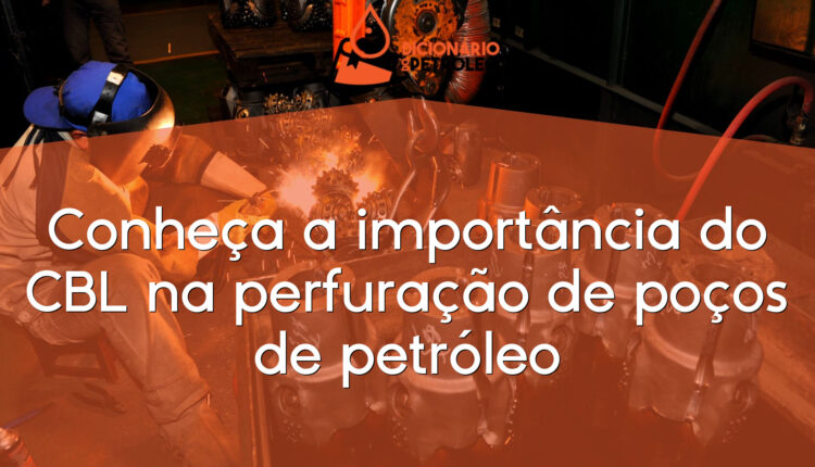 Conheça a importância do CBL na perfuração de poços de petróleo