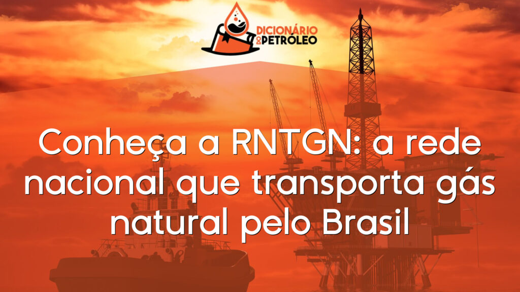 Conheça a RNTGN: a rede nacional que transporta gás natural pelo Brasil