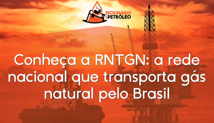 Conheça a RNTGN: a rede nacional que transporta gás natural pelo Brasil
