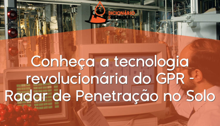 Conheça a tecnologia revolucionária do GPR – Radar de Penetração no Solo