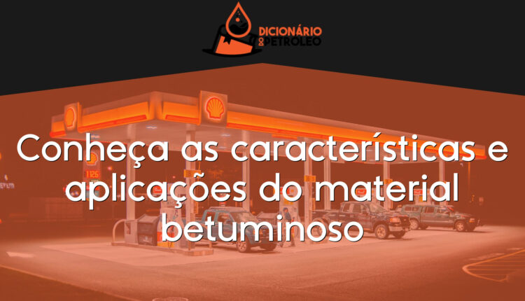Conheça as características e aplicações do material betuminoso