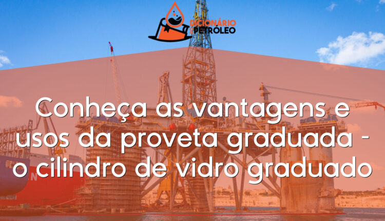 Conheça as vantagens e usos da proveta graduada – o cilindro de vidro graduado