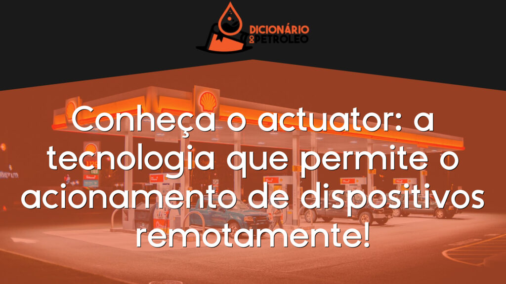 Conheça o actuator: a tecnologia que permite o acionamento de dispositivos remotamente!