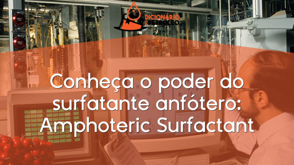 Conheça o poder do surfatante anfótero: Amphoteric Surfactant