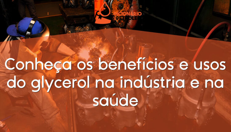 Conheça os benefícios e usos do glycerol na indústria e na saúde
