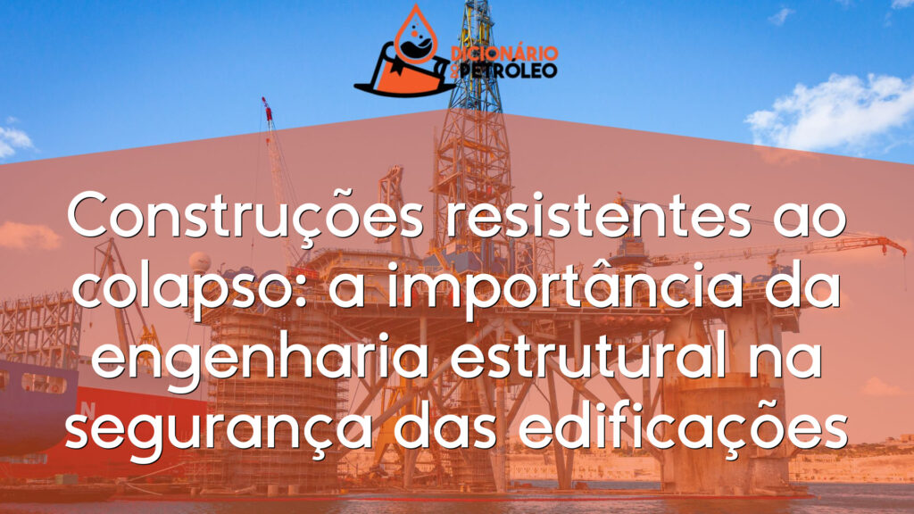 Construções resistentes ao colapso: a importância da engenharia estrutural na segurança das edificações