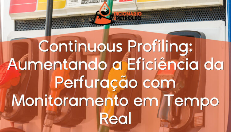 Continuous Profiling: Aumentando a Eficiência da Perfuração com Monitoramento em Tempo Real