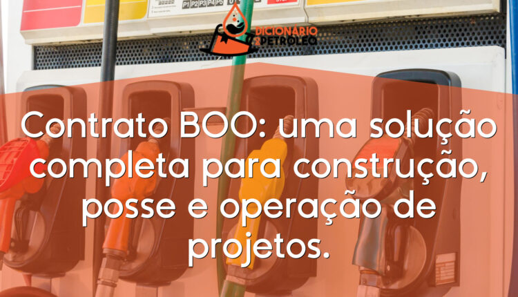 Contrato BOO: uma solução completa para construção, posse e operação de projetos.