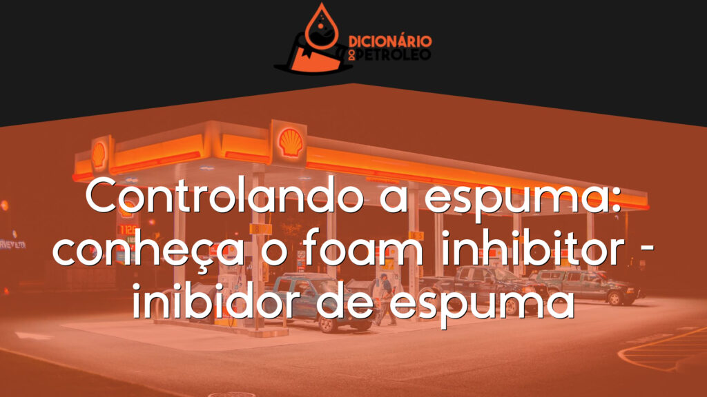 Controlando a espuma: conheça o foam inhibitor – inibidor de espuma