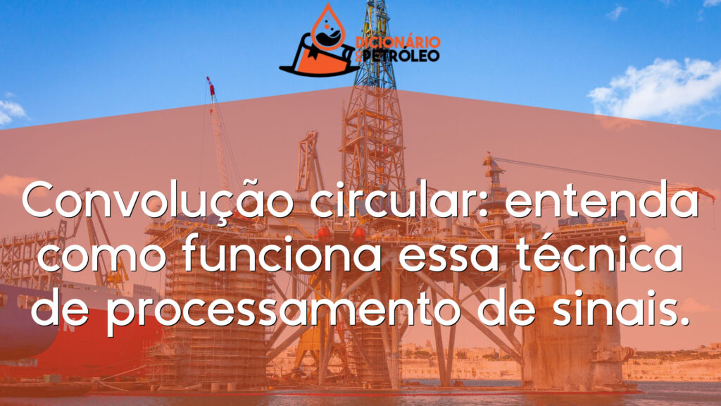 Convolução circular: entenda como funciona essa técnica de processamento de sinais.
