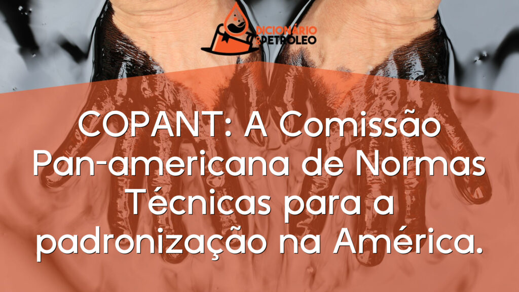 COPANT: A Comissão Pan-americana de Normas Técnicas para a padronização na América.
