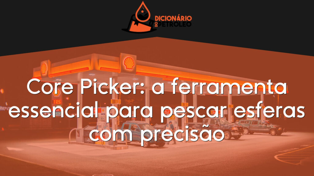 Core Picker: a ferramenta essencial para pescar esferas com precisão