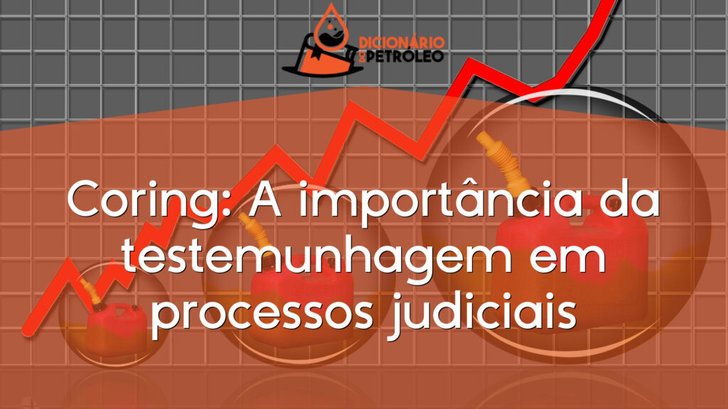 Coring: A importância da testemunhagem em processos judiciais