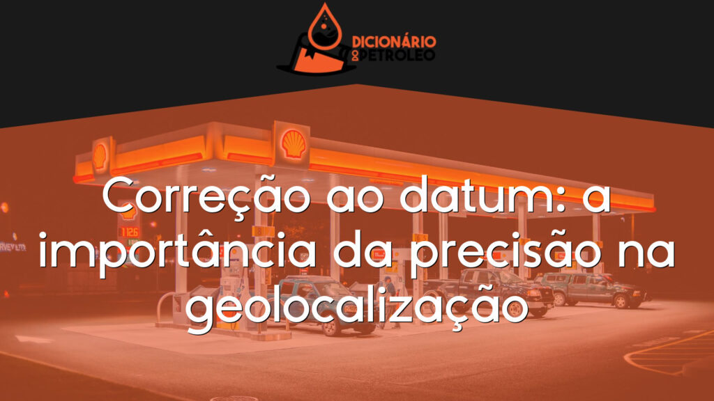 Correção ao datum: a importância da precisão na geolocalização
