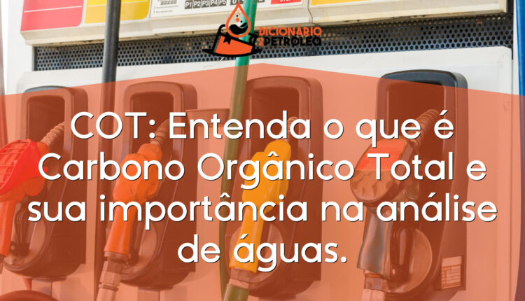 COT: Entenda o que é Carbono Orgânico Total e sua importância na análise de águas.