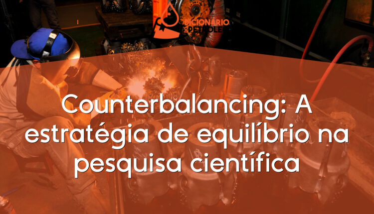Counterbalancing: A estratégia de equilíbrio na pesquisa científica