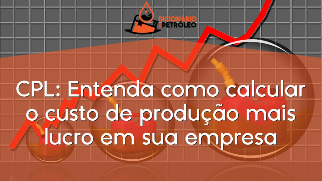 CPL: Entenda como calcular o custo de produção mais lucro em sua empresa