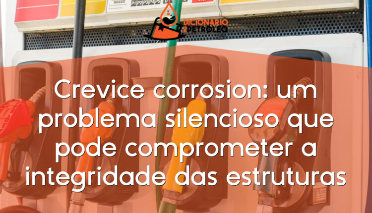 Crevice corrosion: um problema silencioso que pode comprometer a integridade das estruturas