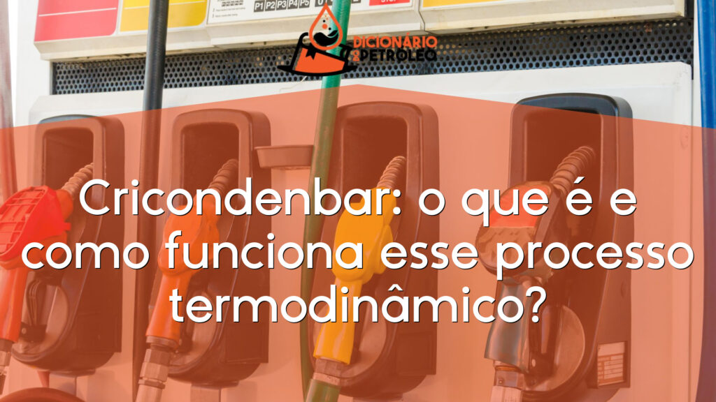 Cricondenbar: o que é e como funciona esse processo termodinâmico?